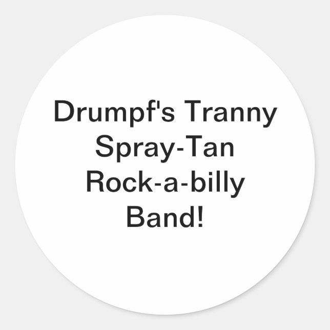 Sticker Rond Tranny Szpray-Tan Hankamer Artjunkhaus de Drumpf (Devant)