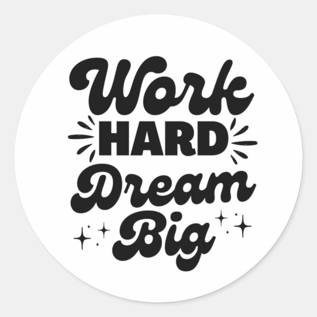 Sticker Rond Travail Dur Rêve Gros, Citations Motivation, Posit (Devant)