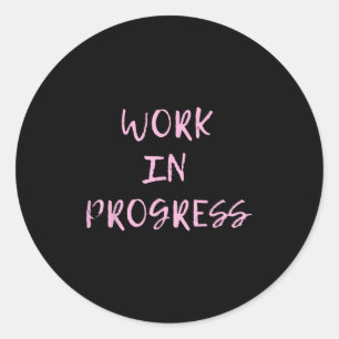 Sticker Rond Travail En Cours _ Je Suis Un Tee En Cours De Trav