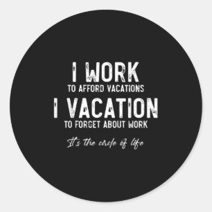 Sticker Rond Travail en vacances Citation drôle sur le cycle de