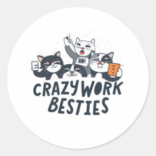 Sticker Rond Travail fou Besoins Prendre Selfies Travail Bestie