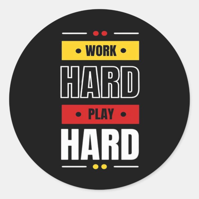 Sticker Rond Travaille dur à jouer si dur (Devant)