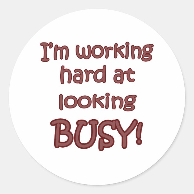 Sticker Rond Travailler Dur À Voir Occupé (Devant)
