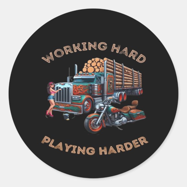 Sticker Rond Travailler dur Big Rig - Jouer si dur (Devant)