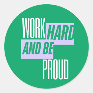 Sticker Rond Travaillez dur et soyez fier, citation motivationn