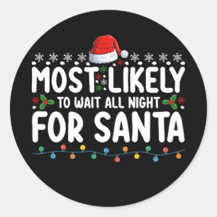 Sticker Rond Très Probable D'Attendre Toute La Nuit Pour Noël P