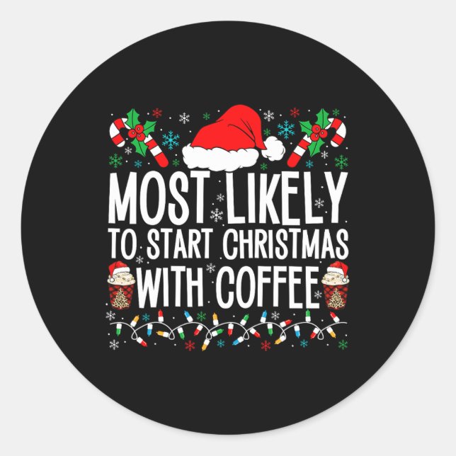 Sticker Rond Très Probable De Commencer Noël Avec Café Funny F (Devant)