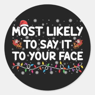 Sticker Rond Très Probable De Le Dire À Votre Visage Drôle Noël