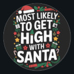 Sticker Rond Très Probable De S'Élever Avec Père Noël Christmas<br><div class="desc">Très Probable De S'Élever Avec Père Noël Christmas Correspondant</div>