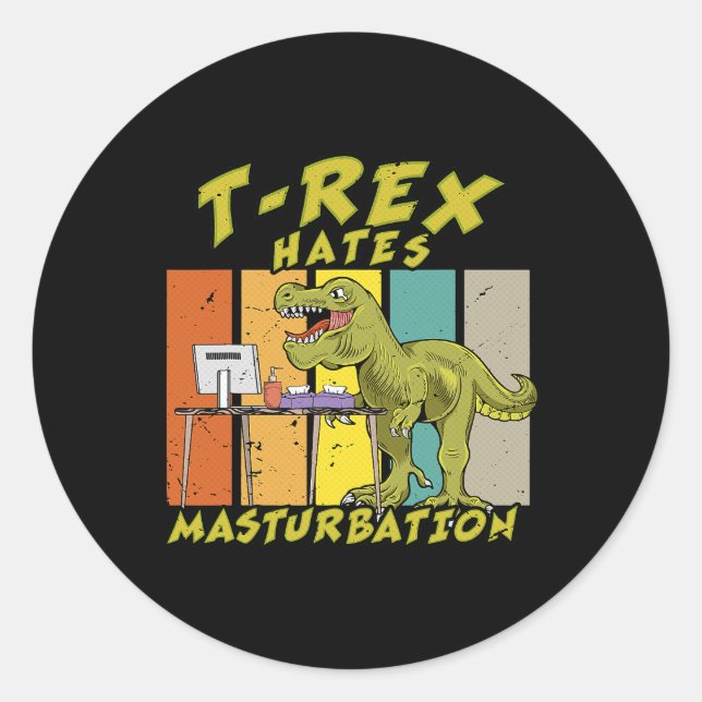 Sticker Rond TRex déteste masturbation dinosaure déteste les br (Devant)