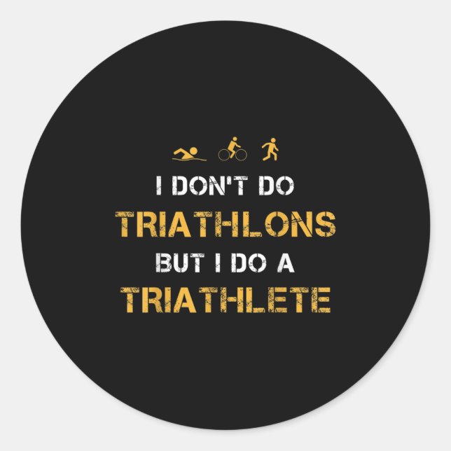Sticker Rond Triathlon I Don't Do Triathlons But I Do A Triathl (Devant)