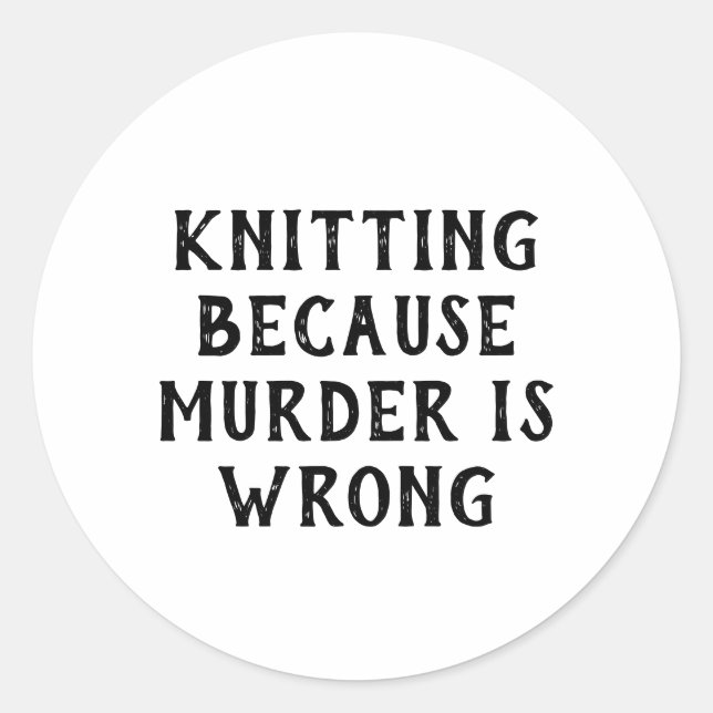 Sticker Rond Tricot parce que Knitter drôle (Devant)