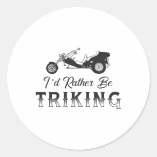 Sticker Rond Triker Je préfère Triking Moteur Trike Retro