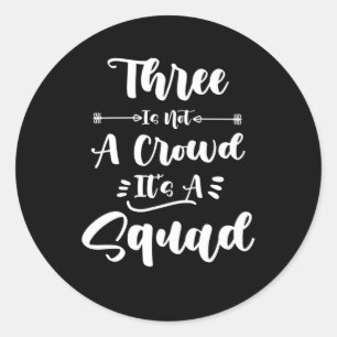 Sticker Rond Trois n'est pas une foule C'est un escadron 3 meil