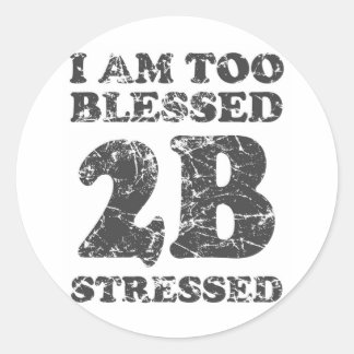 Sticker Rond Trop béni pour être stressé - design patiné