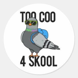 Sticker Rond Trop Coo 4 Skool drôle Cool Pigeon Pun