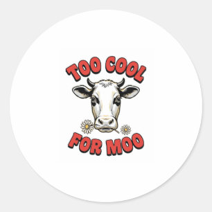 Sticker Rond Trop Cool Pour Moo Vache Drôle Design de Chemise V