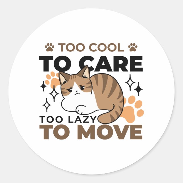 Sticker Rond Trop Cool pour s'occuper, trop paresseux pour boug (Devant)