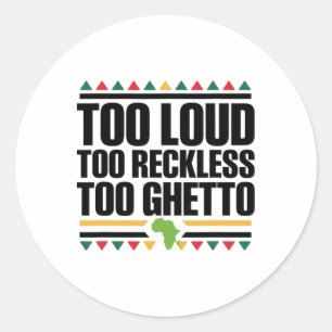 Sticker Rond Trop De Bruit Trop Imprudent Trop De Ghetto - June