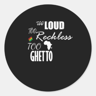 Sticker Rond Trop De Bruit Trop Imprudent Trop De Ghetto - June