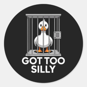 Sticker Rond Trop Devenu Ridicule Drôle Oie En Prison Mème Humo