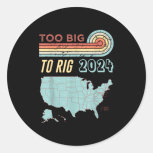 Sticker Rond Trop Gros Pour Être Rig, Trump 2024 Drôle Citation