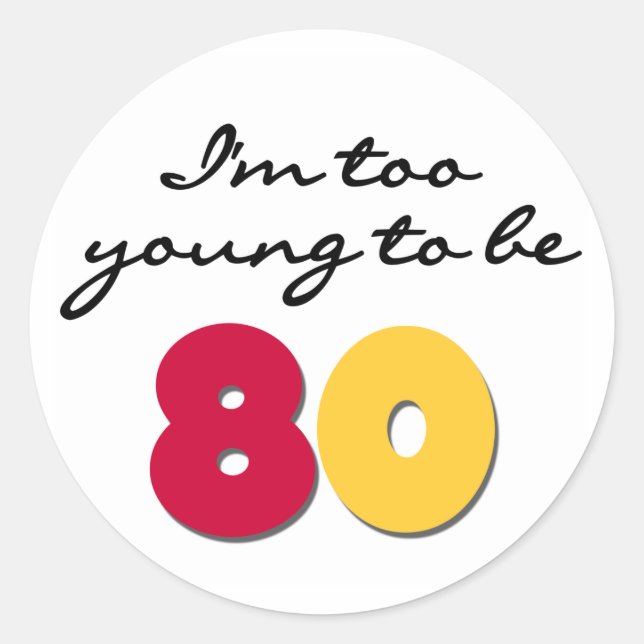 Sticker Rond Trop jeune pour être 80 (Devant)