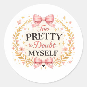 Sticker Rond Trop jolie pour douter de moi-même, nœud coquette
