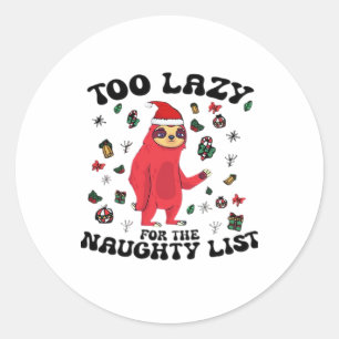 Sticker Rond Trop Lazy Pour La Liste Coquine, Drôle Chir De Noë