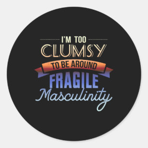 Sticker Rond Trop Maladroit Pour Être Autour De Masculinité Fra
