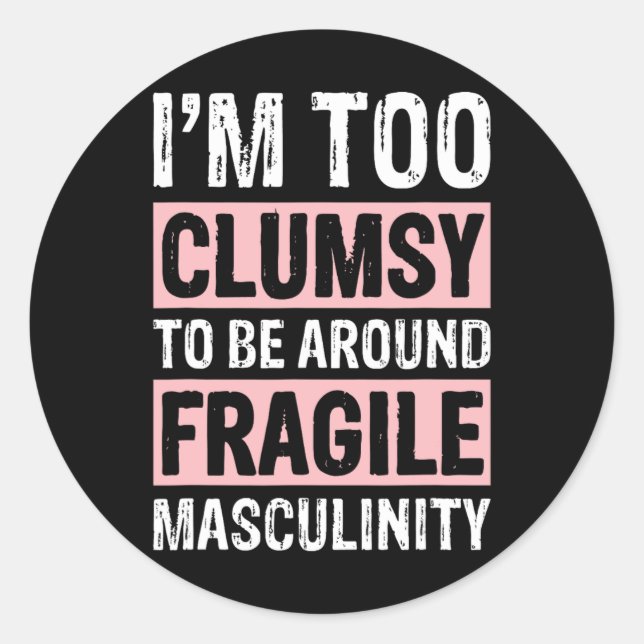 Sticker Rond Trop Maladroit Pour Être Autour De Masculinité Fra (Devant)
