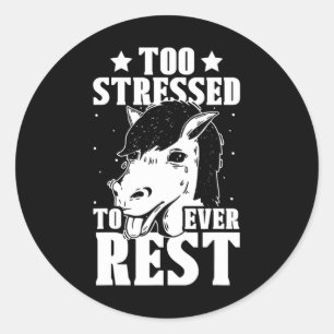 Sticker Rond Trop Stressé Pour Ne Jamais Reposer Mois De Sensib