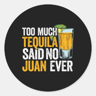 Sticker Rond Trop Tequila A Dit Non Juan Jamais Mexique Cinco D