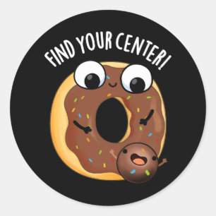 Sticker Rond Trouvez Votre Centre Drôle de Donut Jeu de Mots Fo