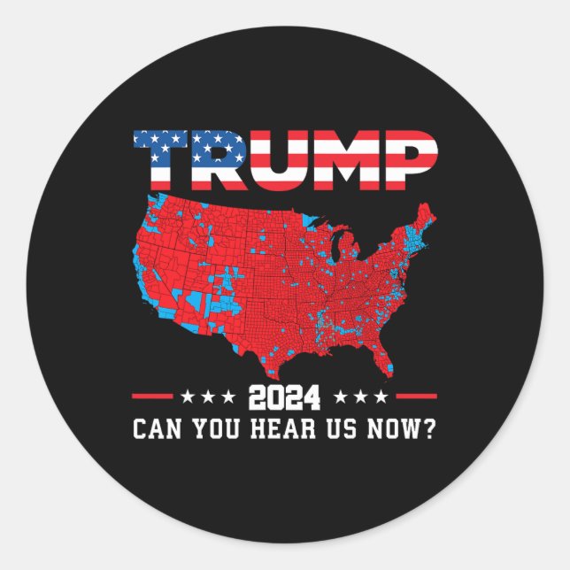 Sticker Rond Trump 2024 Pouvez-Vous Nous Entendre Maintenant Ca (Devant)