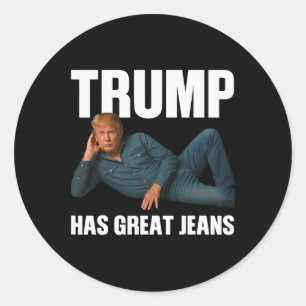 Sticker Rond Trump a de super jeans dicton drôle de mème