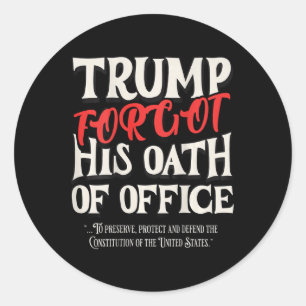 Sticker Rond Trump A Oublié Le Serment D'Office A Promis La Con