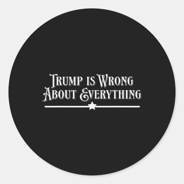 Sticker Rond Trump a tort sur tout  (Devant)