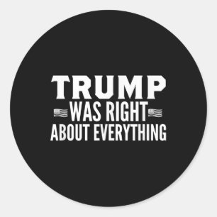 Sticker Rond Trump Avait Raison De Tout Ce Qui A Été Rassemblem
