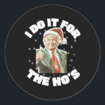 Sticker Rond Trump Christmas Père Noël Je Le Fais Pour Hos mign<br><div class="desc">Trump Christmas Père Noël Je Le Fais Pour Hos mignon</div>