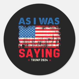 Sticker Rond Trump Comme je disais Trump Son discours Trump Van
