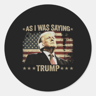 Sticker Rond Trump Comme Je L'Ai Dit Trump Son Discours Trump V
