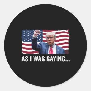Sticker Rond Trump Comme Je L'Ai Dit Trump Son Discours Trump V