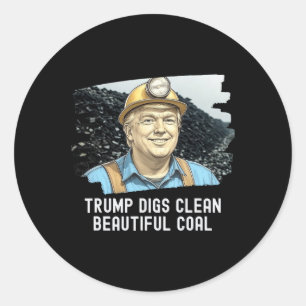 Sticker Rond Trump Digs Nettoyer Ba mine de charbon magnifique