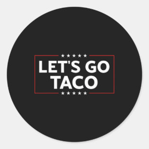 Sticker Rond Trump Drôle Toujours Les Poulets Sortons Taco Pour