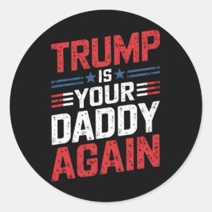 Sticker Rond Trump est ton père à nouveau Humour patriotique