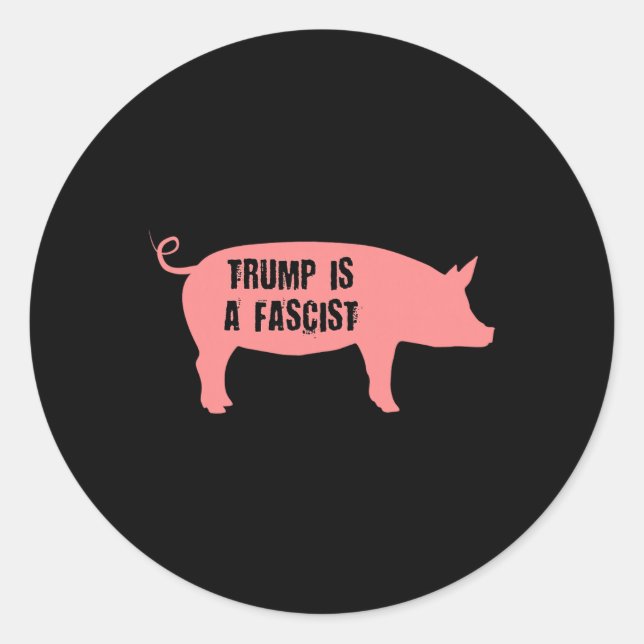 Sticker Rond Trump est un porc fasciste  (Devant)