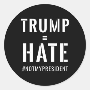 Sticker Rond Trump = Haine #pasmonpresident