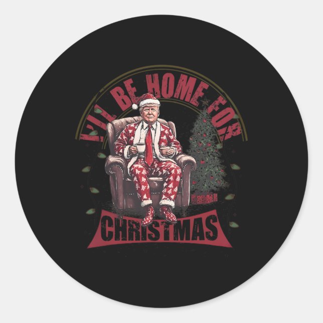 Sticker Rond Trump Je serai à la maison pour Noël Humour Trump  (Devant)