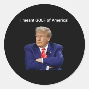 Sticker Rond Trump, je voulais dire Golf d'Amérique!